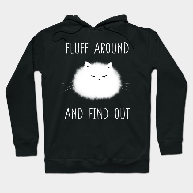 Fluff Around and Find Out Hoodie by DysthDESIGN